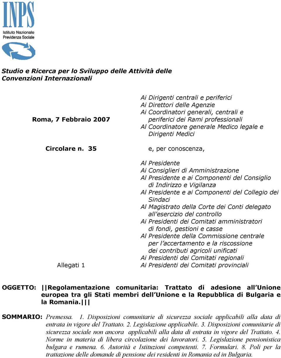 Medici e, per conoscenza, Al Presidente Ai Consiglieri di Amministrazione Al Presidente e ai Componenti del Consiglio di Indirizzo e Vigilanza Al Presidente e ai Componenti del Collegio dei Sindaci