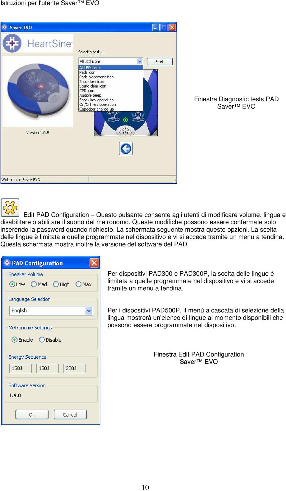 La scelta delle lingue è limitata a quelle programmate nel dispositivo e vi si accede tramite un menu a tendina. Questa schermata mostra inoltre la versione del software del PAD.