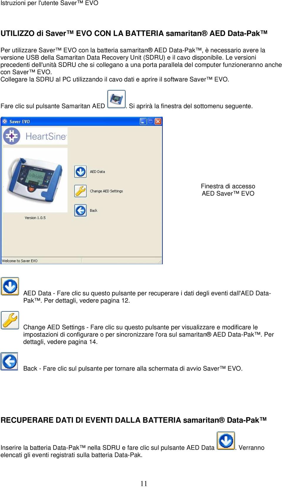 Fare clic sul pulsante Samaritan AED. Si aprirà la finestra del sottomenu seguente.