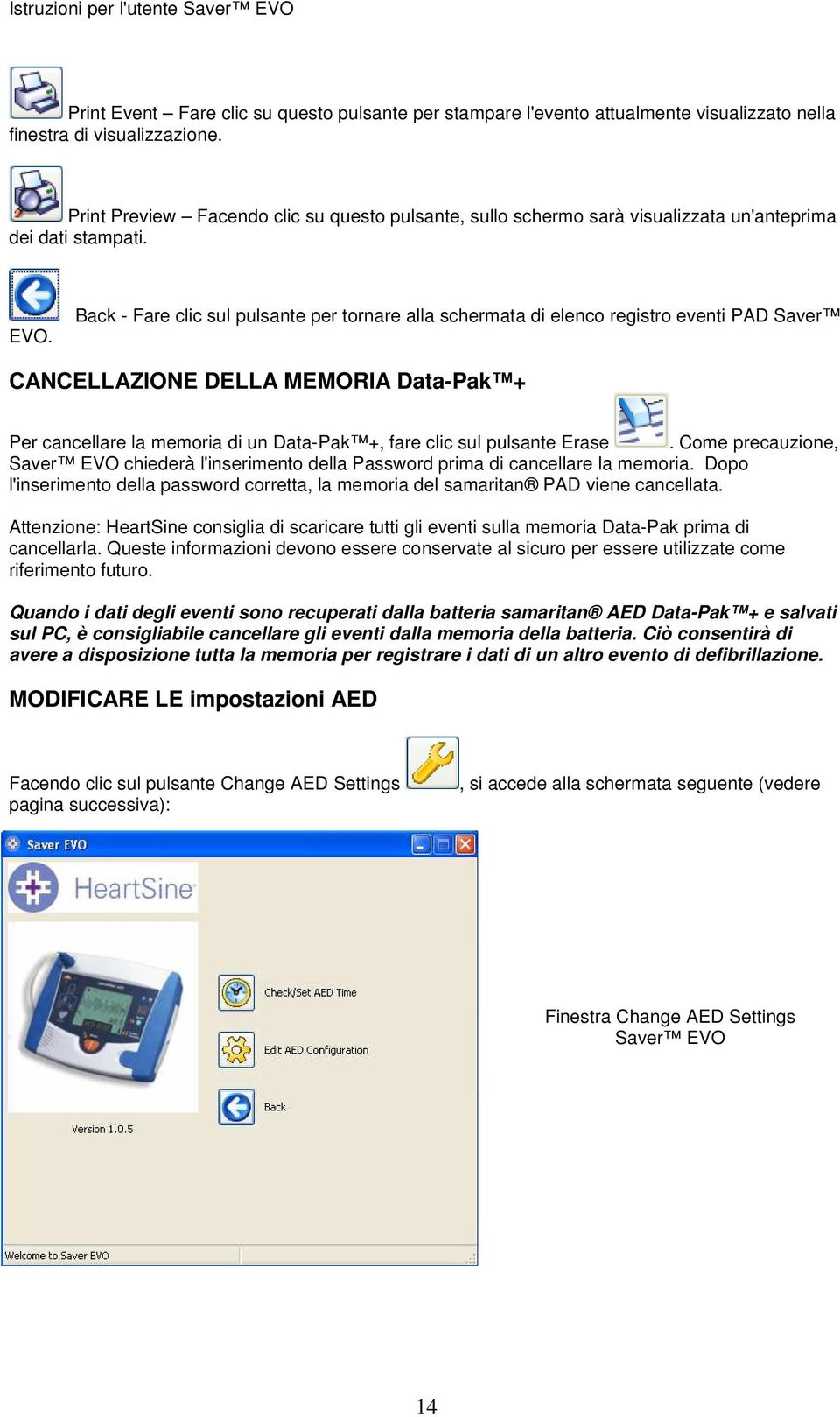 Back - Fare clic sul pulsante per tornare alla schermata di elenco registro eventi PAD Saver CANCELLAZIONE DELLA MEMORIA Data-Pak + Per cancellare la memoria di un Data-Pak +, fare clic sul pulsante