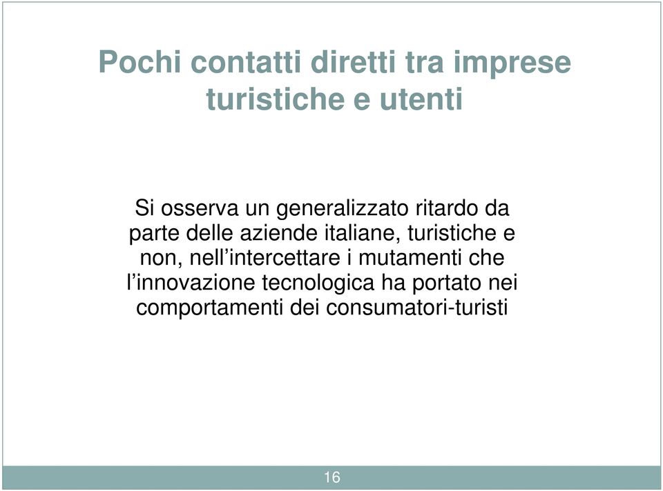 italiane, turistiche e non, nell intercettare i mutamenti che l