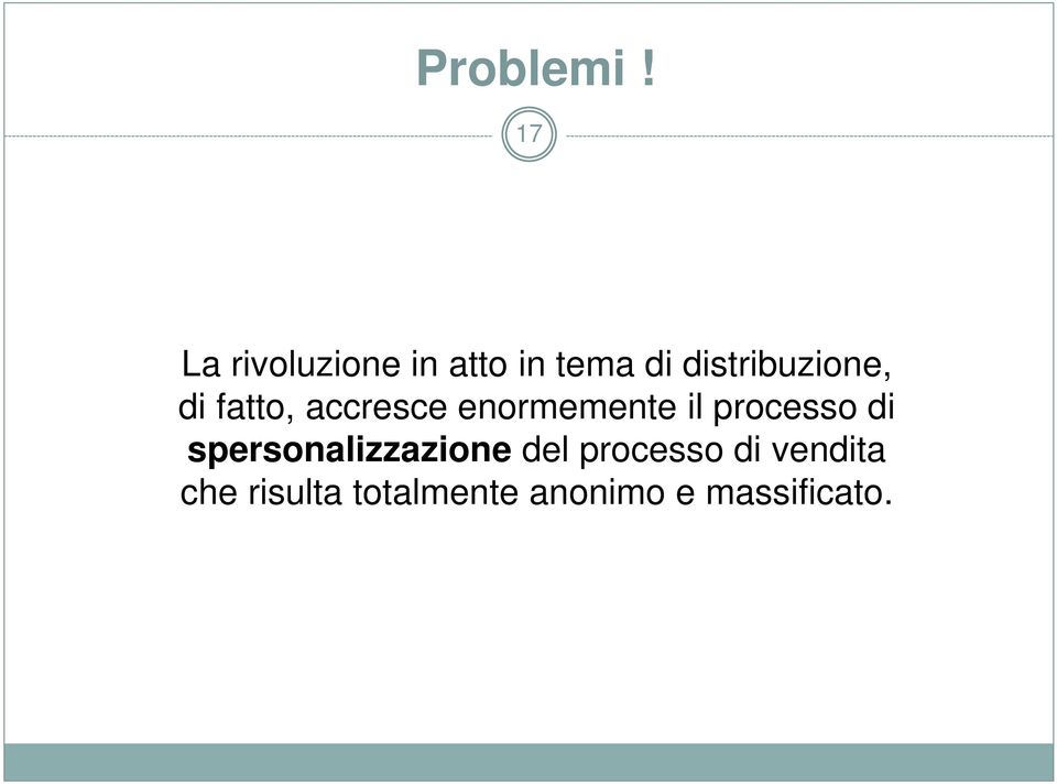 distribuzione, di fatto, accresce enormemente il