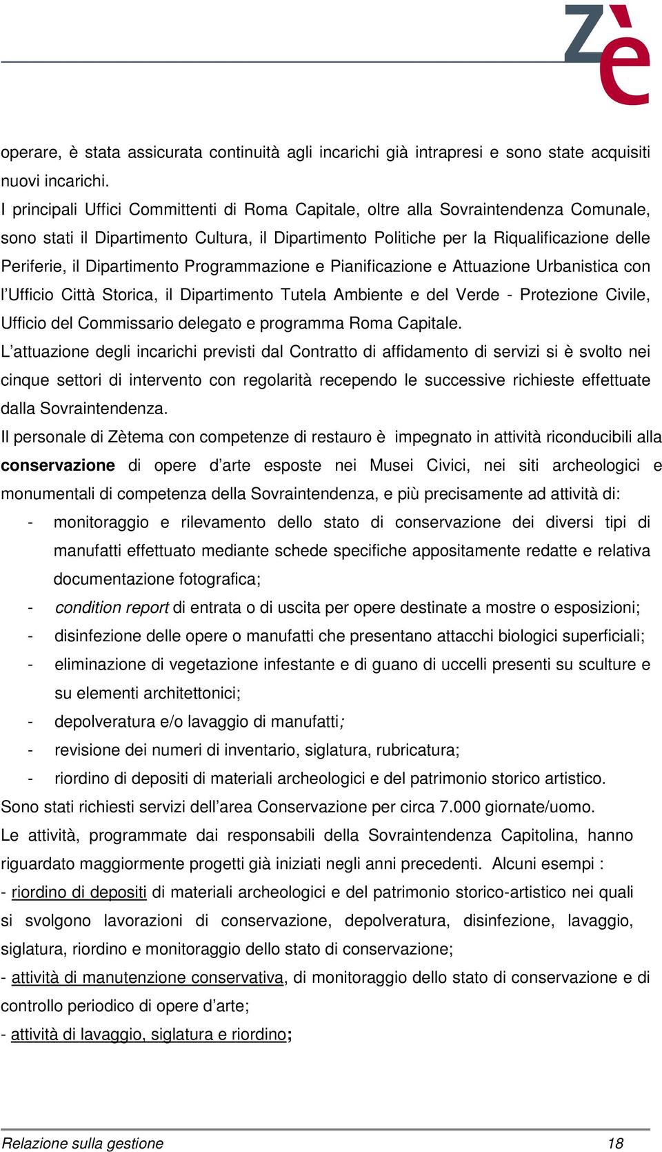 Dipartimento Programmazione e Pianificazione e Attuazione Urbanistica con l Ufficio Città Storica, il Dipartimento Tutela Ambiente e del Verde - Protezione Civile, Ufficio del Commissario delegato e