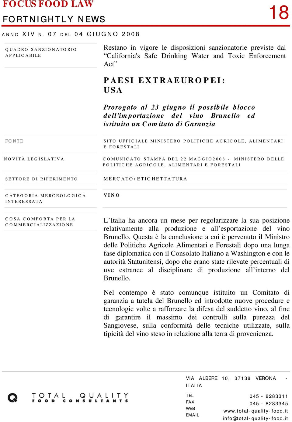 giugno il possibile blocco dell importazione del vino Brunello ed istituito un Comitato di Garanzia SITO UFFICIALE MINISTERO POLITICHE AGRICOLE, ALIMENTARI E FORESTALI COMUNICATO STAMPA DEL 22