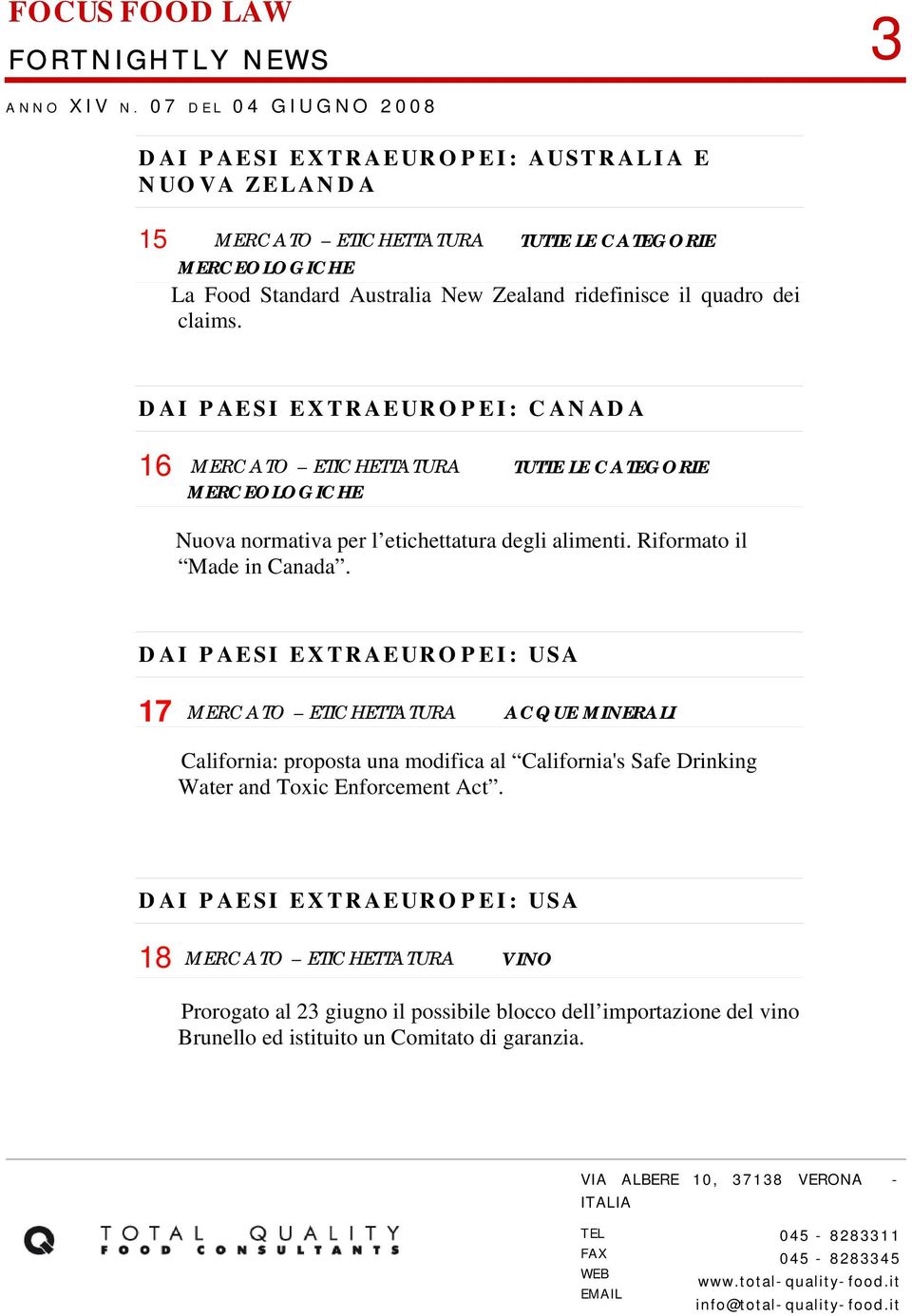 claims. DAI PAESI EXTRAEUROPEI: CANADA 16 MERCATO ETICHETTATURA TUTTE LE CATEGORIE MERCEOLOGICHE Nuova normativa per l etichettatura degli alimenti. Riformato il Made in Canada.