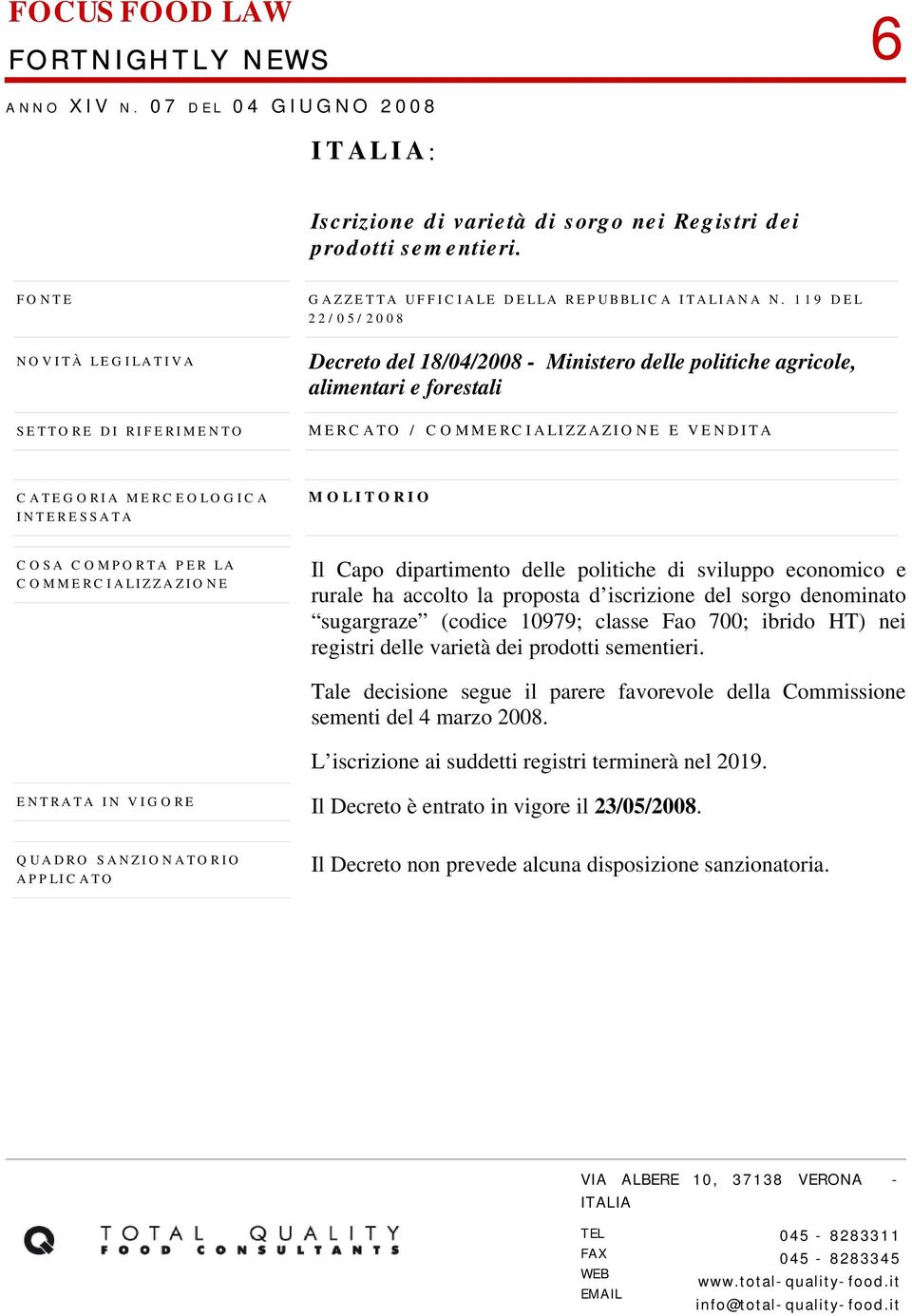 119 DEL 22/05/2008 Decreto del 18/04/2008 - Ministero delle politiche agricole, alimentari e forestali MERCATO / COMMERCIALIZZAZIONE E VENDITA MOLITORIO COMMERCIALIZZAZIONE Il Capo dipartimento delle