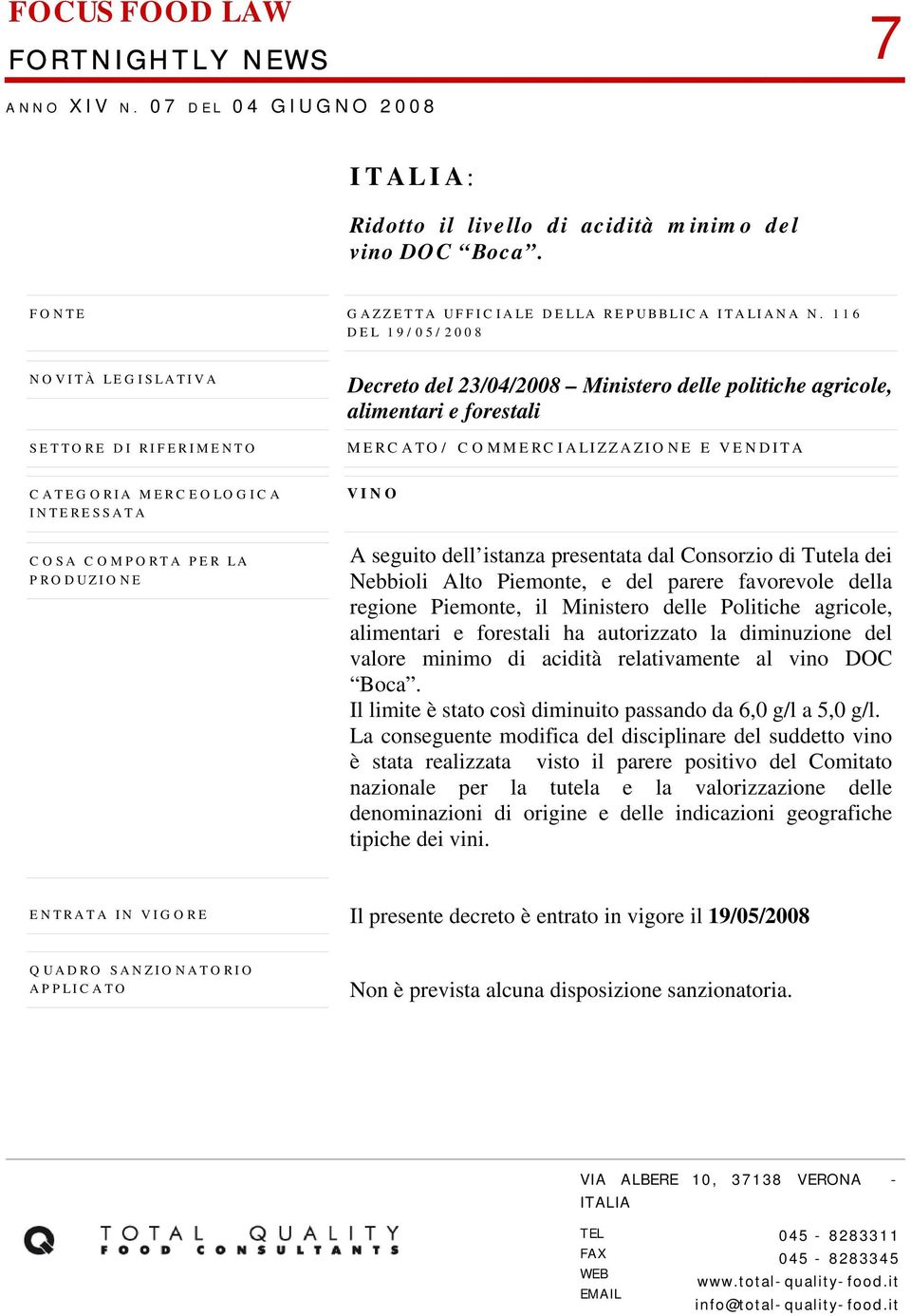 Consorzio di Tutela dei Nebbioli Alto Piemonte, e del parere favorevole della regione Piemonte, il Ministero delle Politiche agricole, alimentari e forestali ha autorizzato la diminuzione del valore