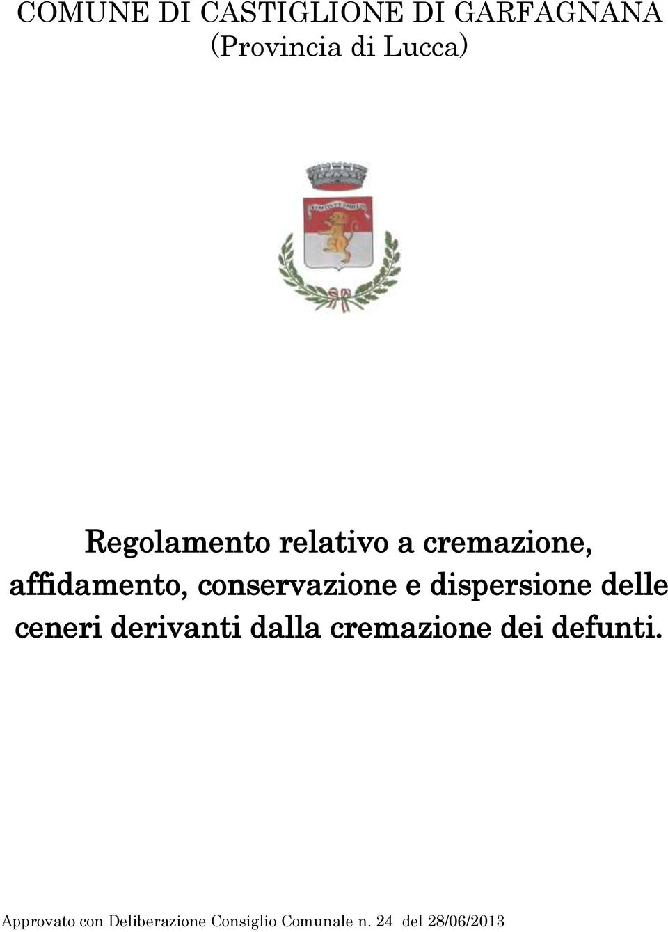 dispersione delle ceneri derivanti dalla cremazione dei defunti.