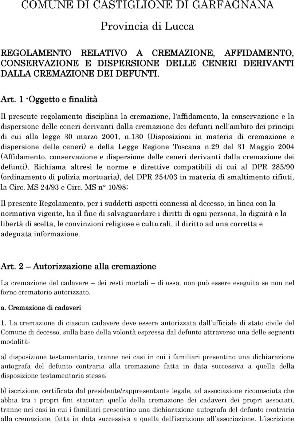 di cui alla legge 30 marzo 2001, n.130 (Disposizioni in materia di cremazione e dispersione delle ceneri) e della Legge Regione Toscana n.