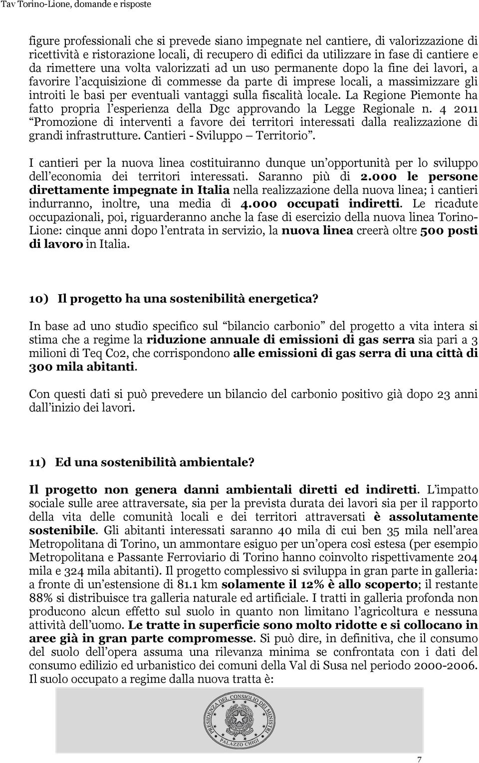 fiscalità locale. La Regione Piemonte ha fatto propria l esperienza della Dgc approvando la Legge Regionale n.