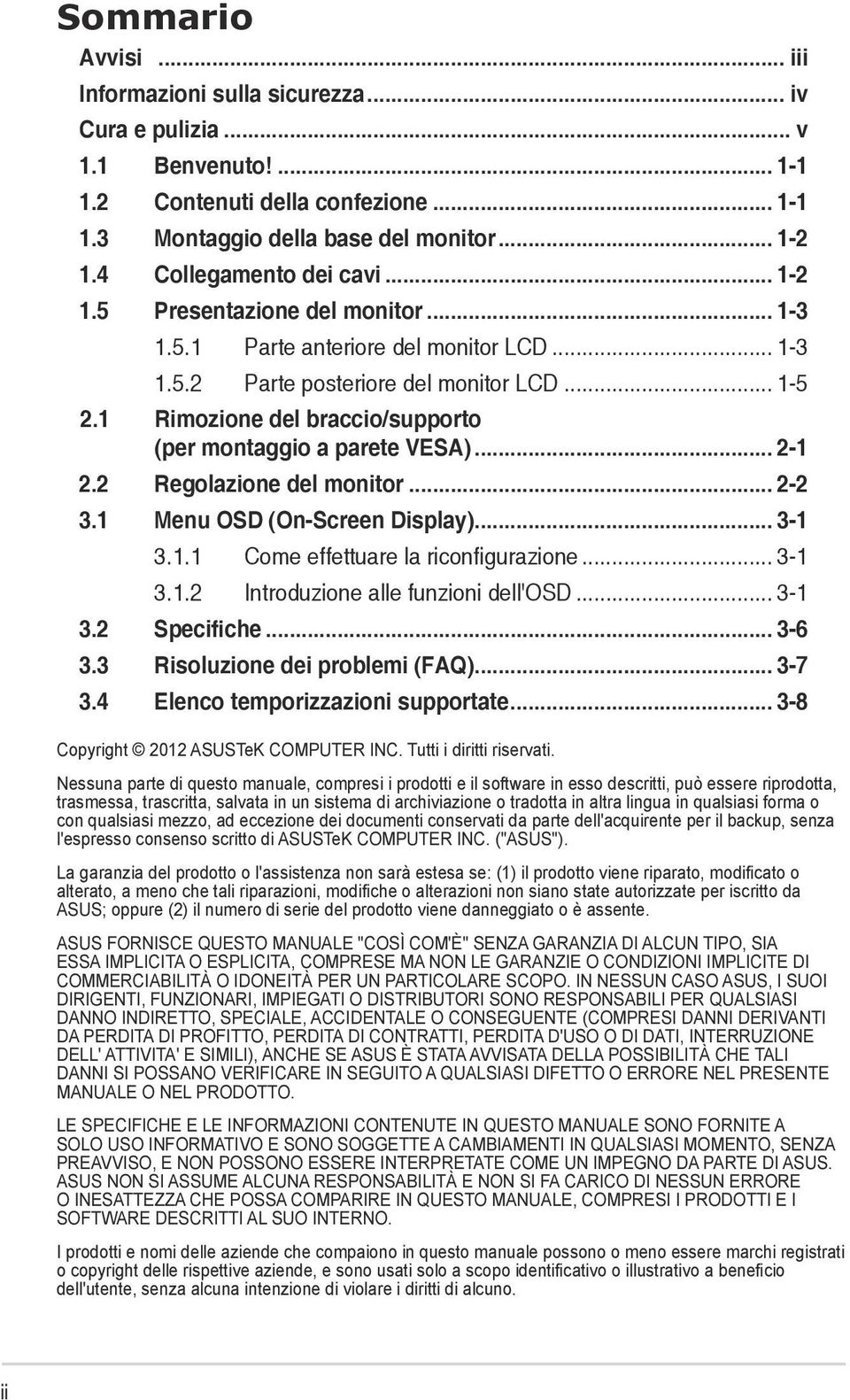 1 Rimozione del braccio/supporto (per montaggio a parete VESA)... 2-1 2.2 Regolazione del monitor... 2-2 3.1 Menu OSD (On-Screen Display)... 3-1 3.1.1 Come effettuare la riconfigurazione... 3-1 3.1.2 Introduzione alle funzioni dell'osd.