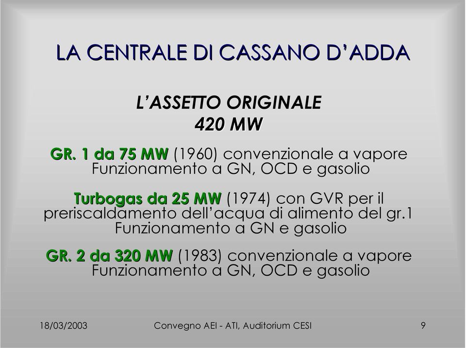 con GVR per il preriscaldamento dell acqua di alimento del gr.1 Funzionamento a GN e gasolio GR.