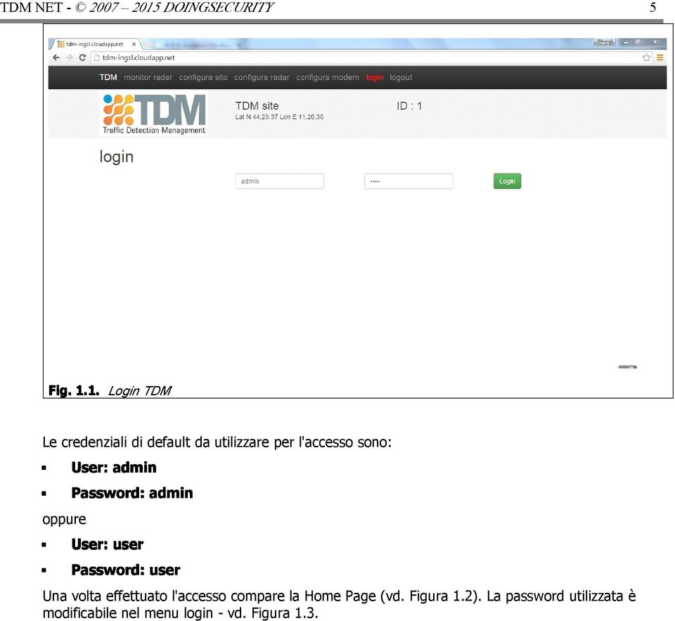 1. Login TDM Le credenziali di default da utilizzare per l'accesso sono: oppure