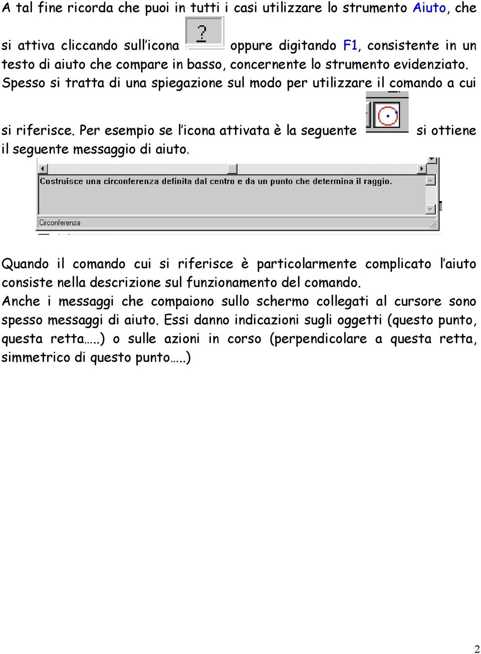 Per esempio se l icona attivata è la seguente il seguente messaggio di aiuto.