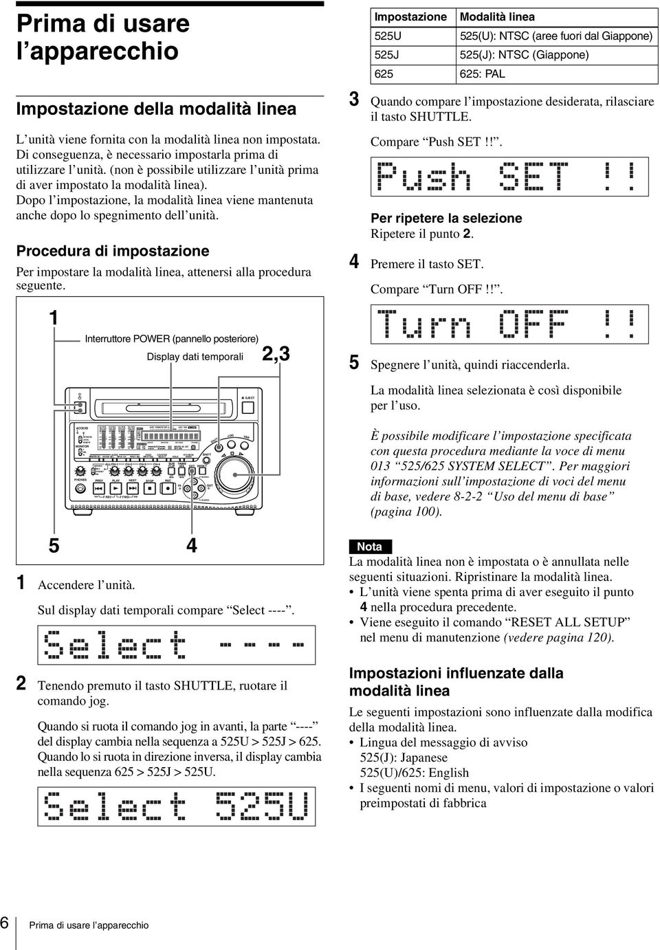 SEL MARK1 MARK2 Prima di usare l apparecchio Impostazione della modalità linea L unità viene fornita con la modalità linea non impostata.