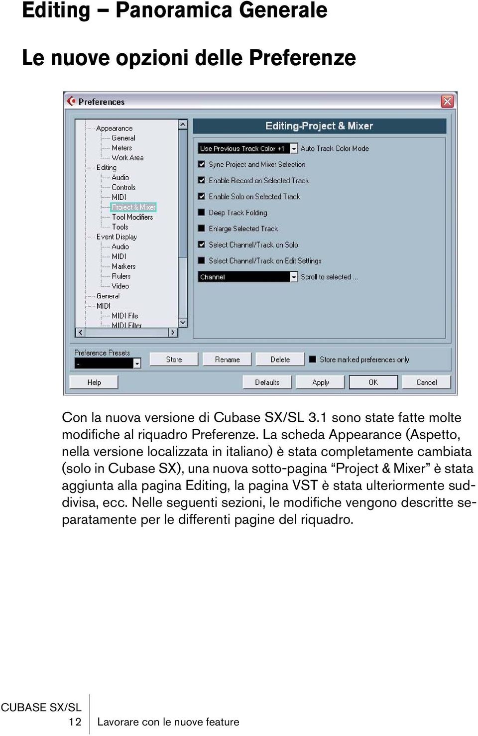 La scheda Appearance (Aspetto, nella versione localizzata in italiano) è stata completamente cambiata (solo in Cubase SX), una nuova