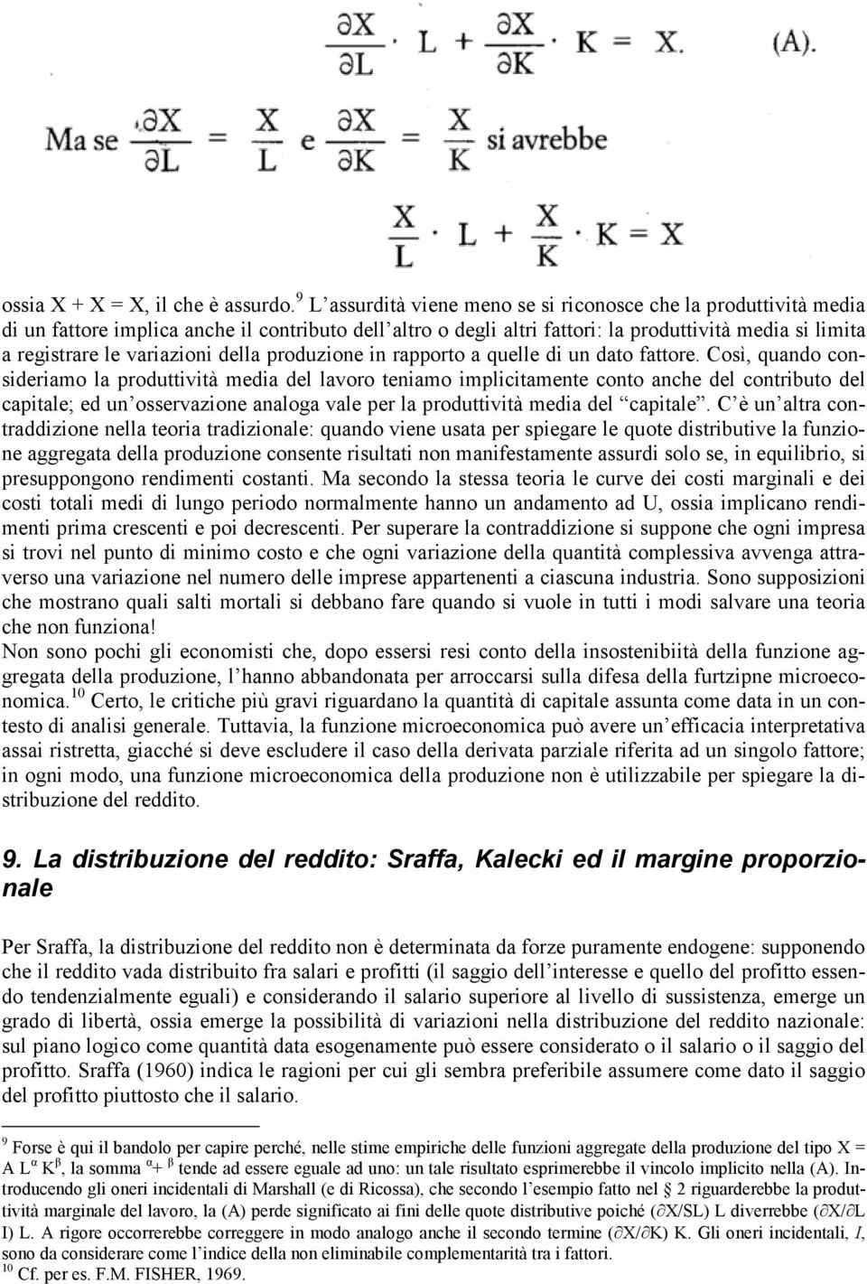 variazioni della produzione in rapporto a quelle di un dato fattore.