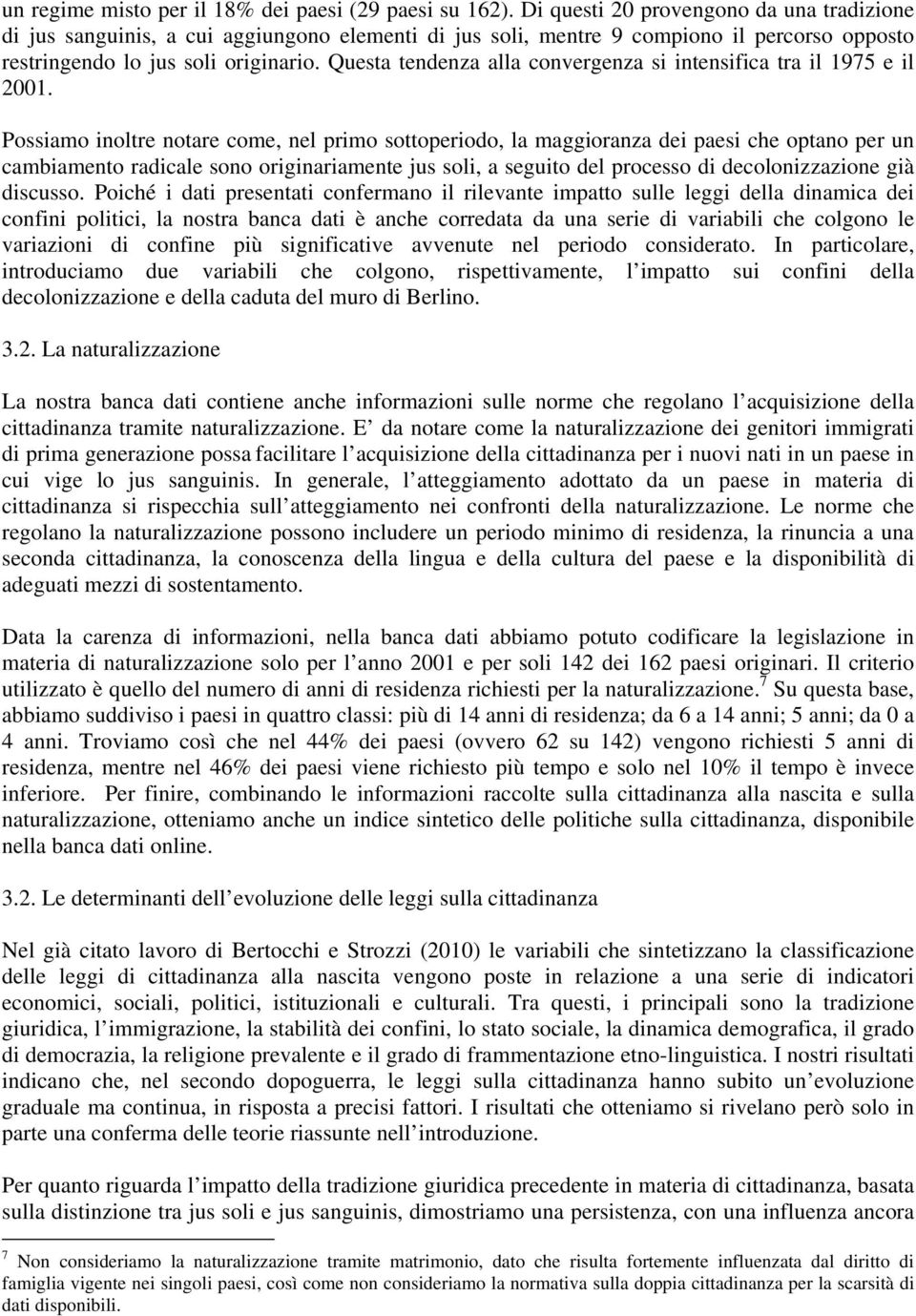 Questa tendenza alla convergenza si intensifica tra il 1975 e il 2001.