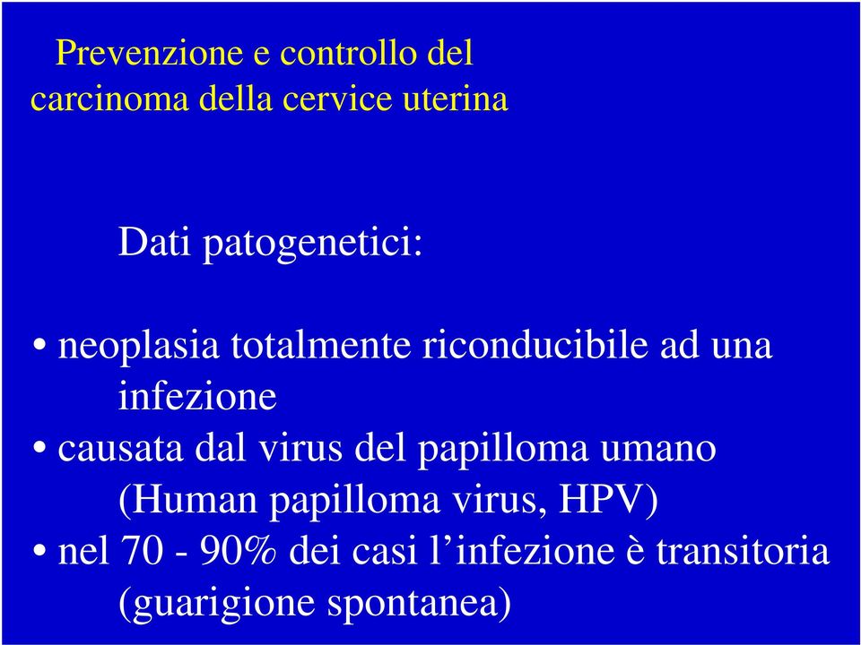 causata dal virus del papilloma umano (Human papilloma virus, HPV)