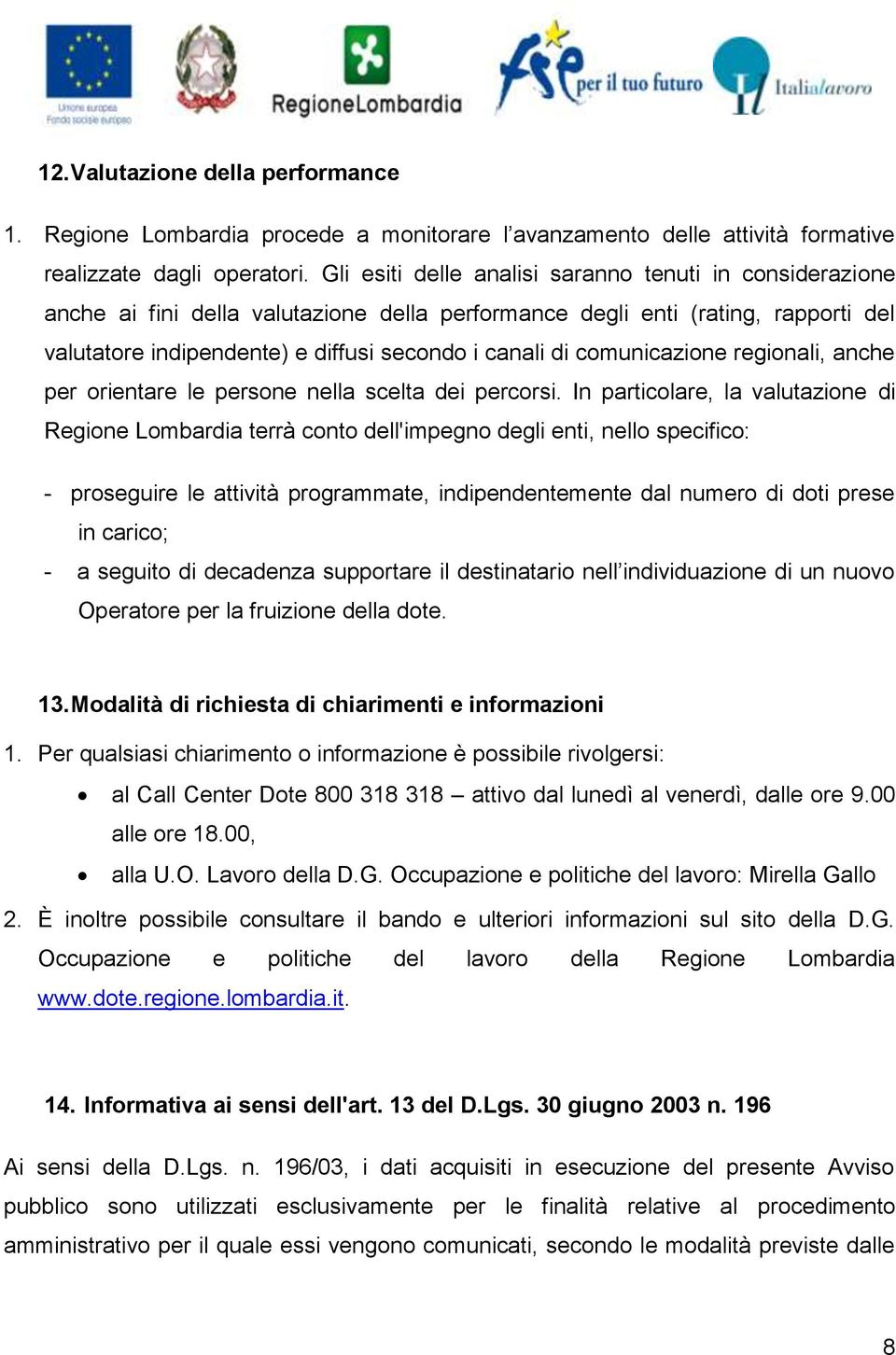 comunicazione regionali, anche per orientare le persone nella scelta dei percorsi.