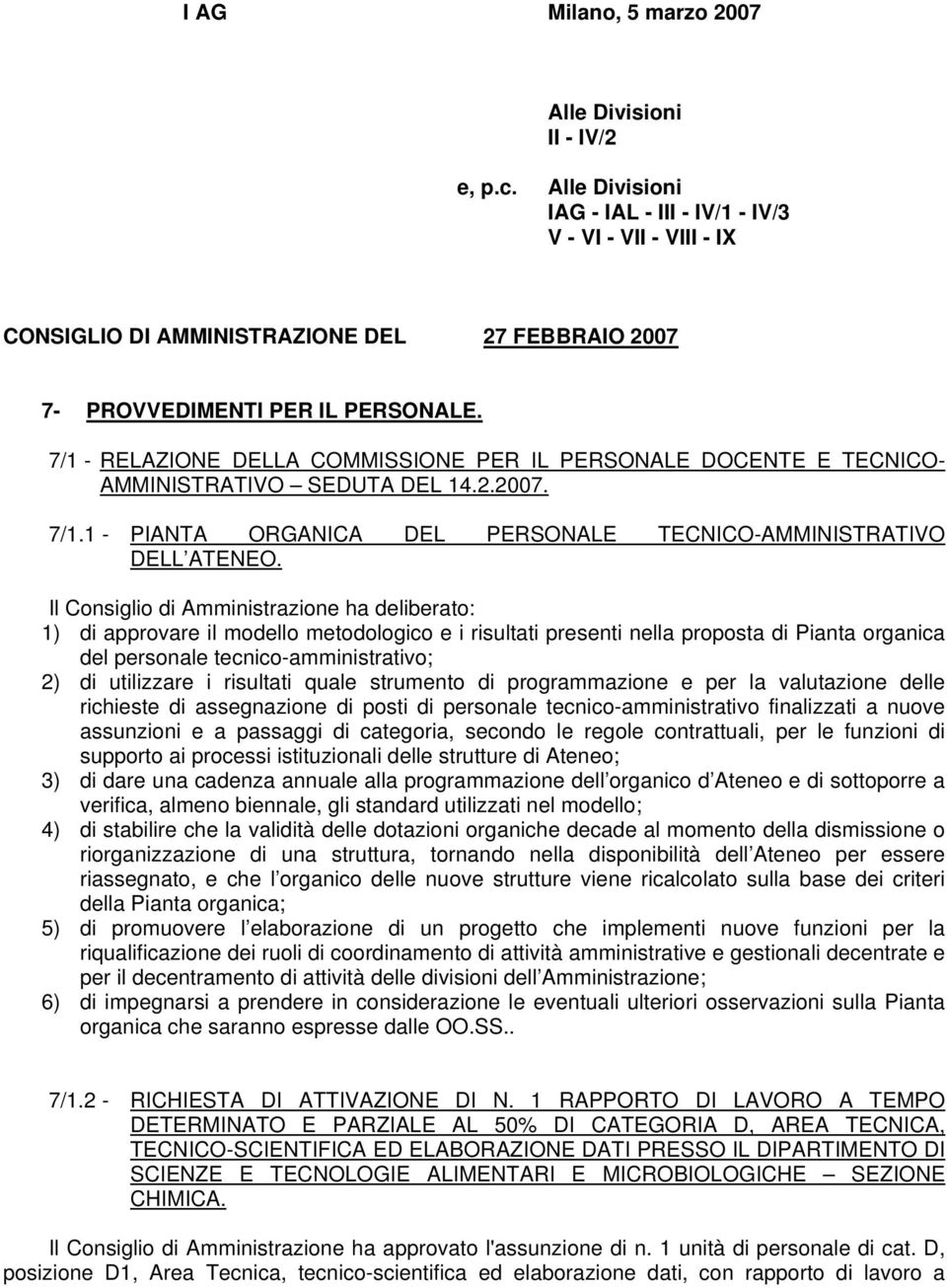 7/1 - RELAZIONE DELLA COMMISSIONE PER IL PERSONALE DOCENTE E TECNICO- AMMINISTRATIVO SEDUTA DEL 14.2.2007. 7/1.1 - PIANTA ORGANICA DEL PERSONALE TECNICO-AMMINISTRATIVO DELL ATENEO.