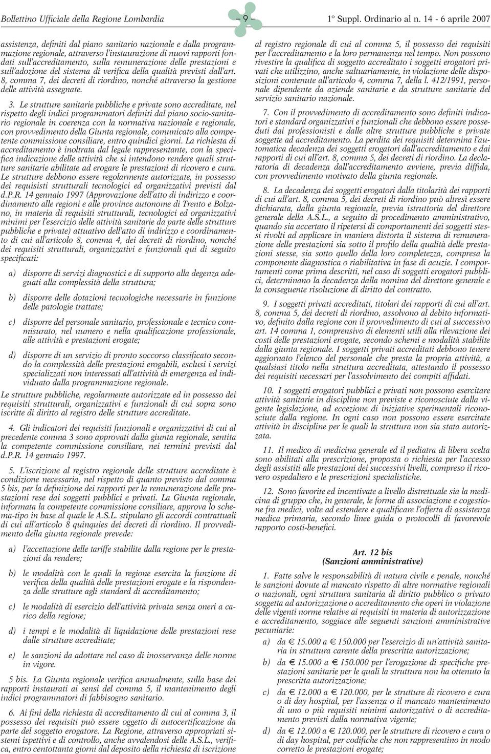 8, comma 7, dei decreti di riordino, nonché attraverso la gestione delle attività assegnate. 3.