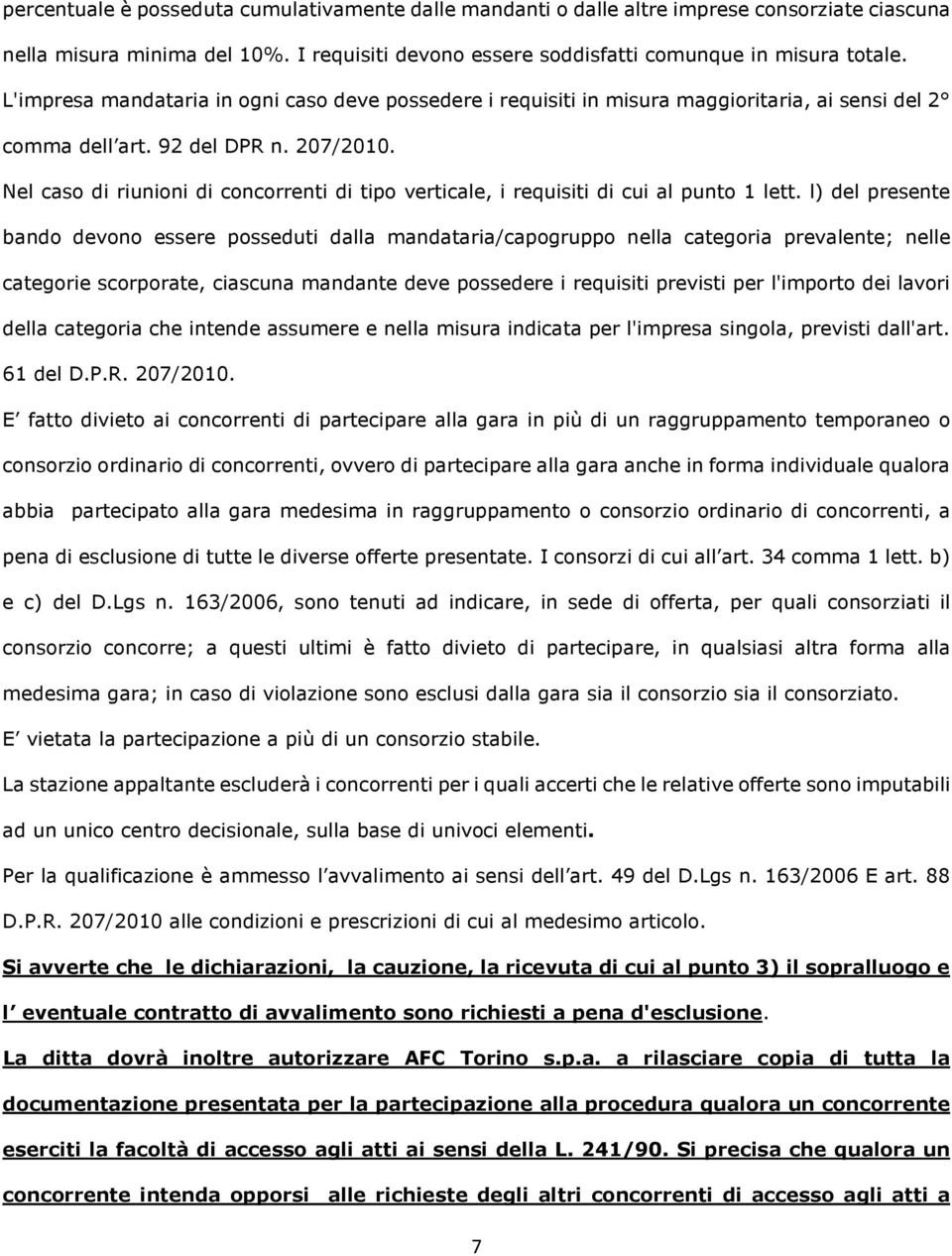 Nel caso di riunioni di concorrenti di tipo verticale, i requisiti di cui al punto 1 lett.