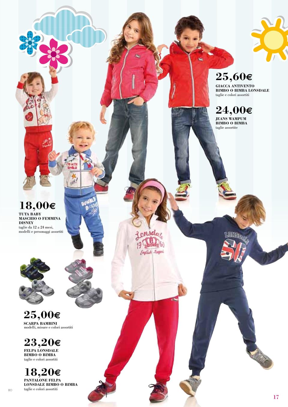 personaggi assortiti 25,00 SCARPA BAMBINI modelli, misure e colori assortiti 23,20 FELPA LONSDALE