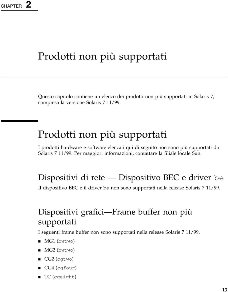 Per maggiori informazioni, contattare la filiale locale Sun.