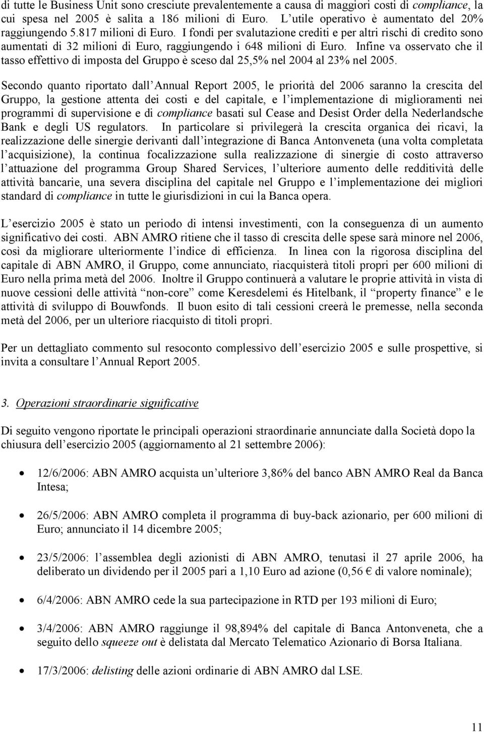 I fondi per svalutazione crediti e per altri rischi di credito sono aumentati di 32 milioni di Euro, raggiungendo i 648 milioni di Euro.