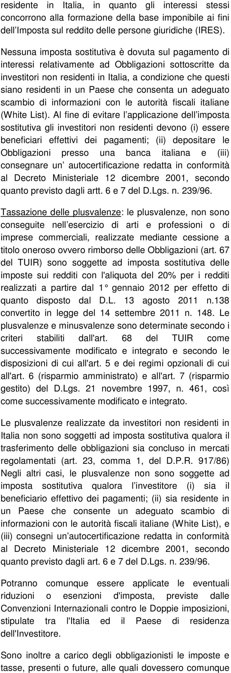 che consenta un adeguato scambio di informazioni con le autorità fiscali italiane (White List).