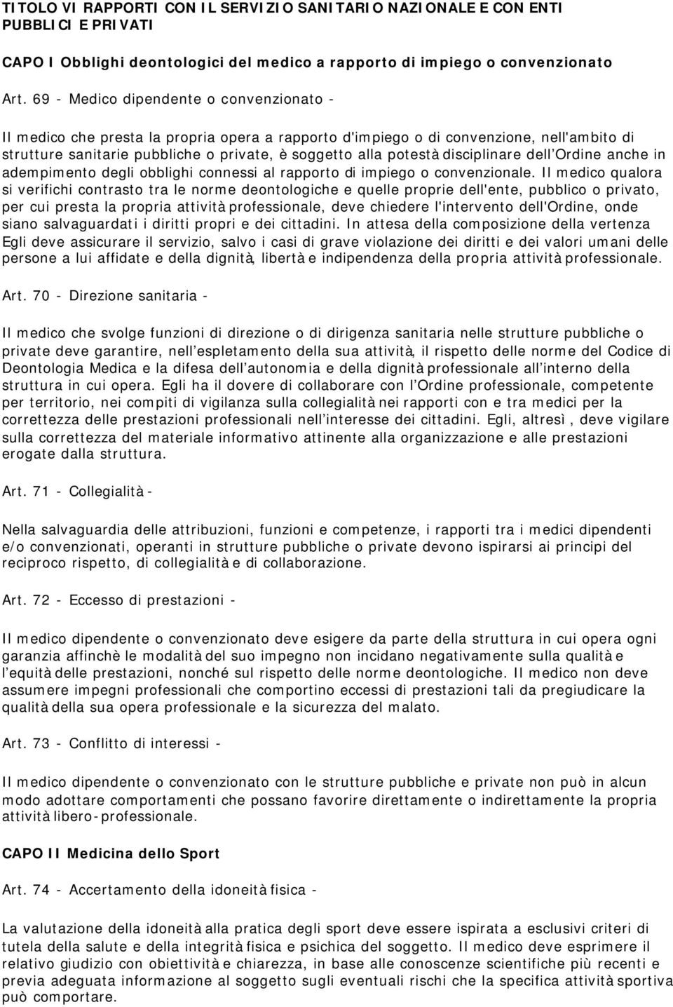 disciplinare dell Ordine anche in adempimento degli obblighi connessi al rapporto di impiego o convenzionale.