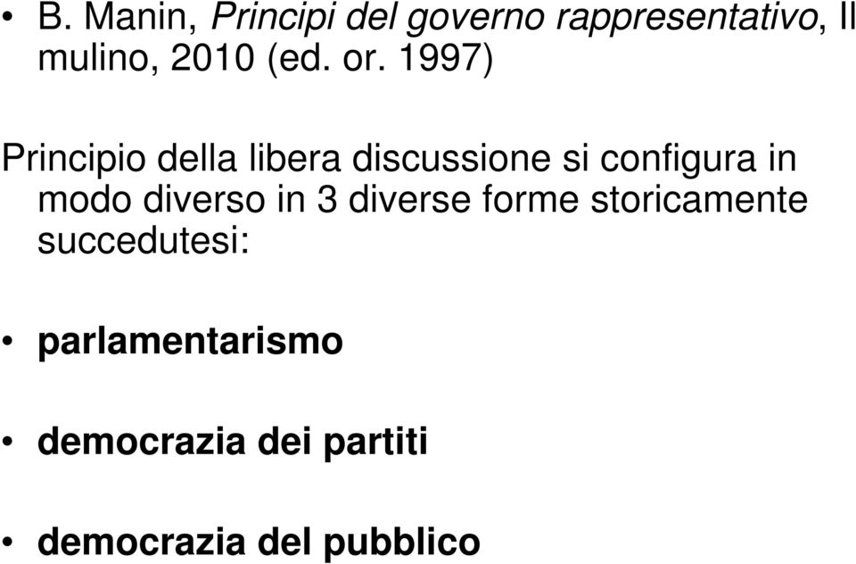 1997) Principio della libera discussione si configura in modo