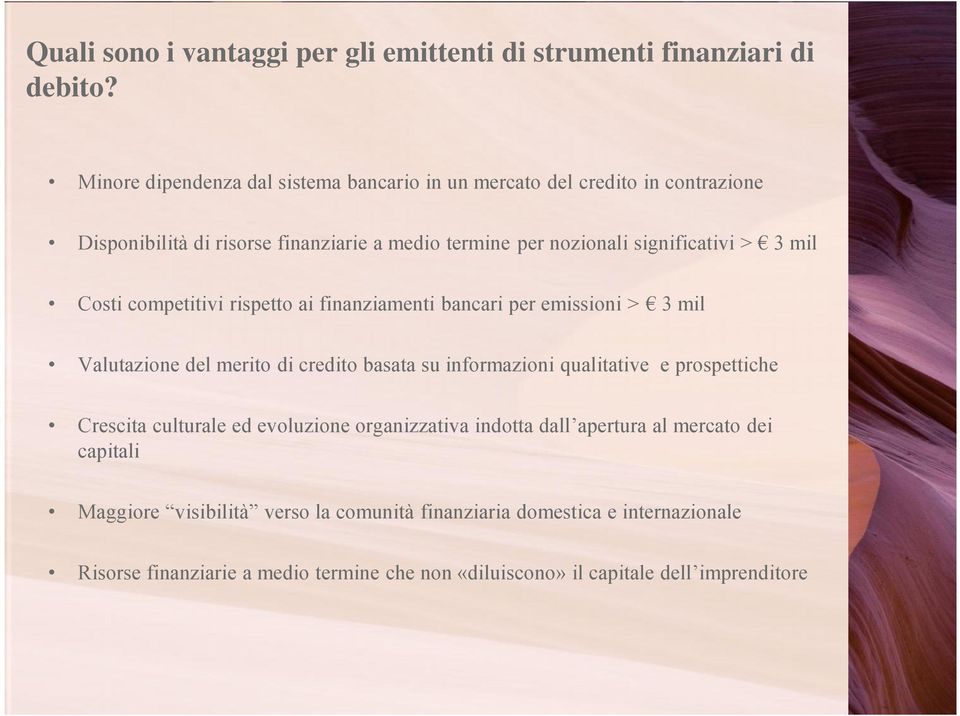 mil Costi competitivi rispetto ai finanziamenti bancari per emissioni > 3 mil Valutazione del merito di credito basata su informazioni qualitative e prospettiche