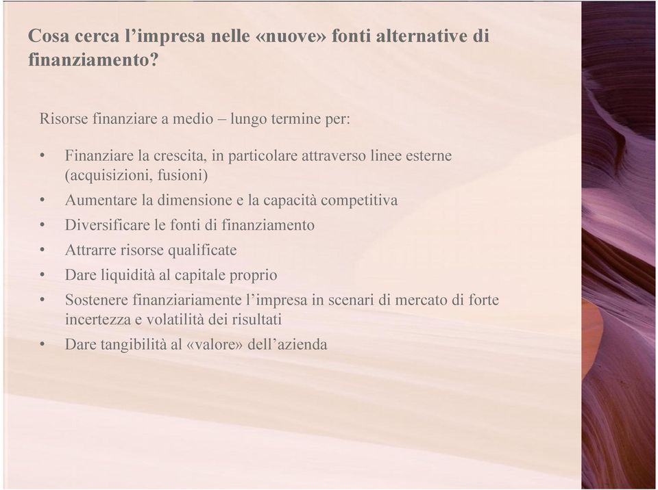 fusioni) Aumentare la dimensione e la capacità competitiva Diversificare le fonti di finanziamento Attrarre risorse