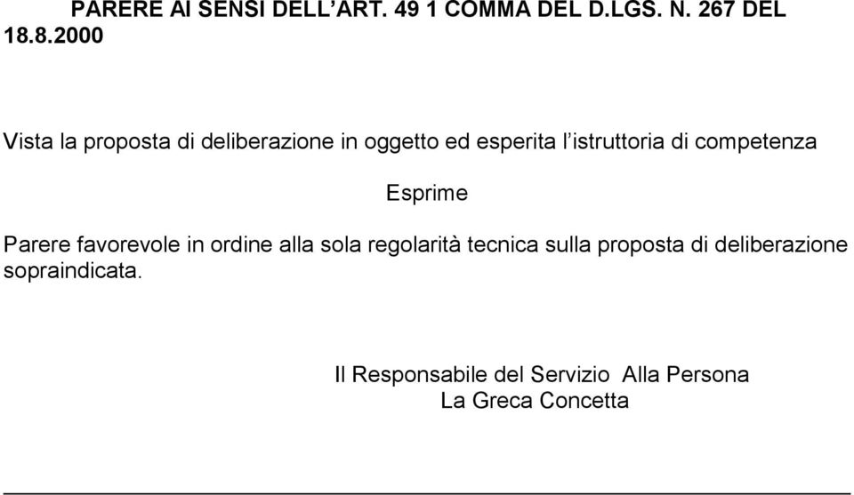 competenza Esprime Parere favorevole in ordine alla sola regolarità tecnica sulla