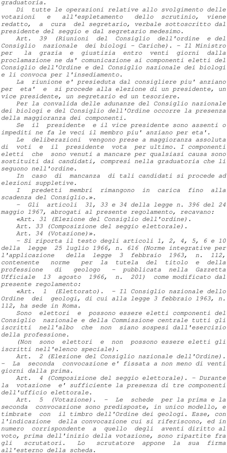 segretario medesimo. Art. 39 (Riunioni del Consiglio dell'ordine e del Consiglio nazionale dei biologi - Cariche).