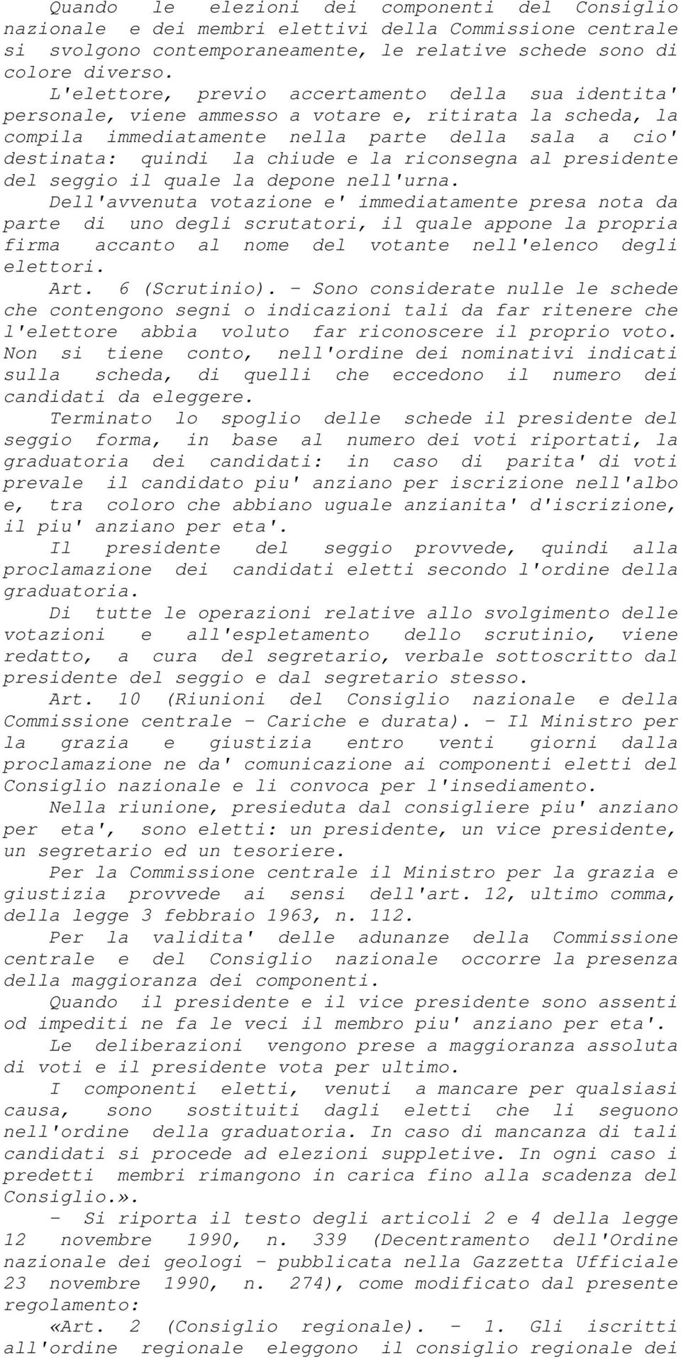 riconsegna al presidente del seggio il quale la depone nell'urna.