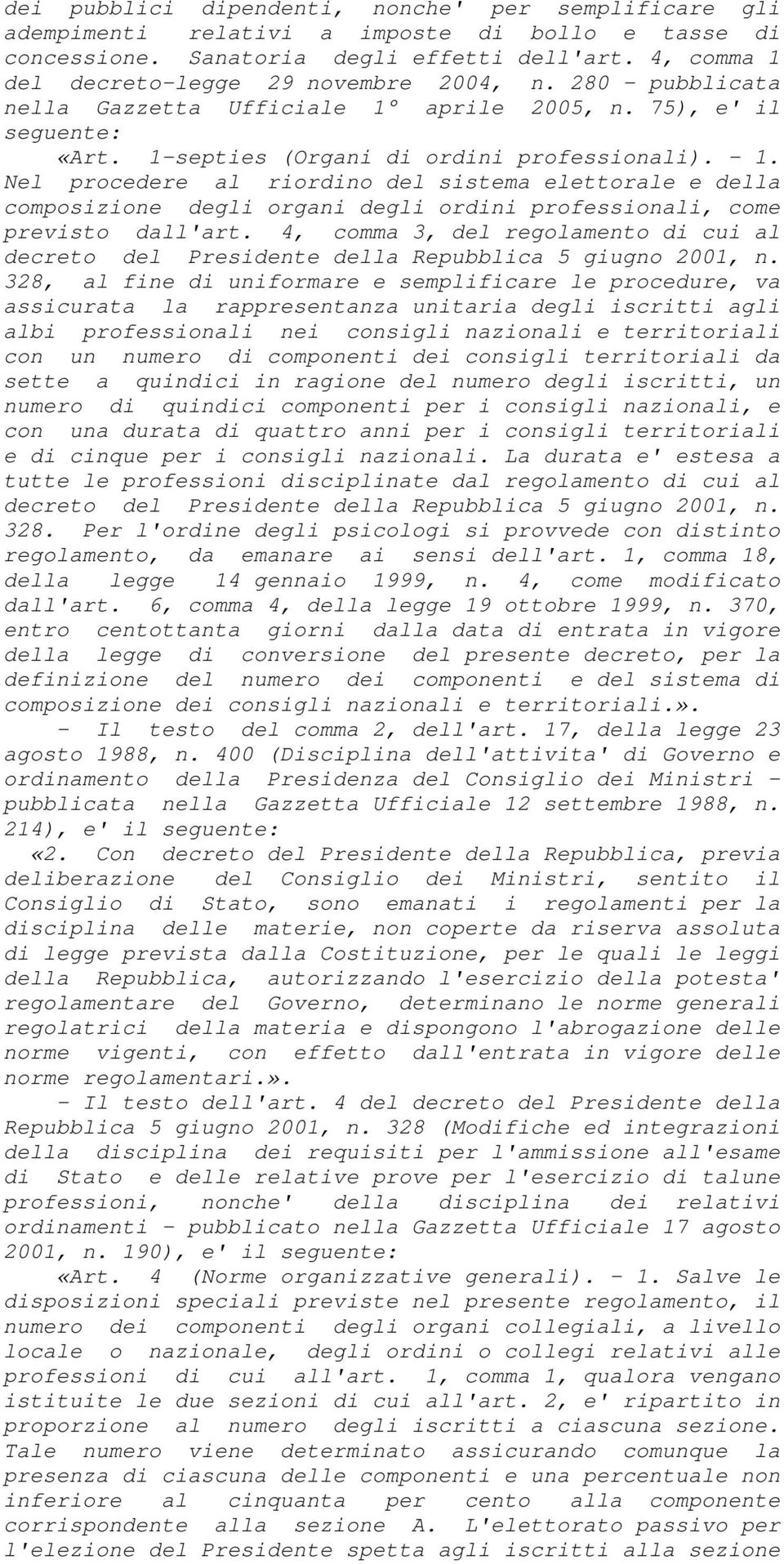 Nel procedere al riordino del sistema elettorale e della composizione degli organi degli ordini professionali, come previsto dall'art.