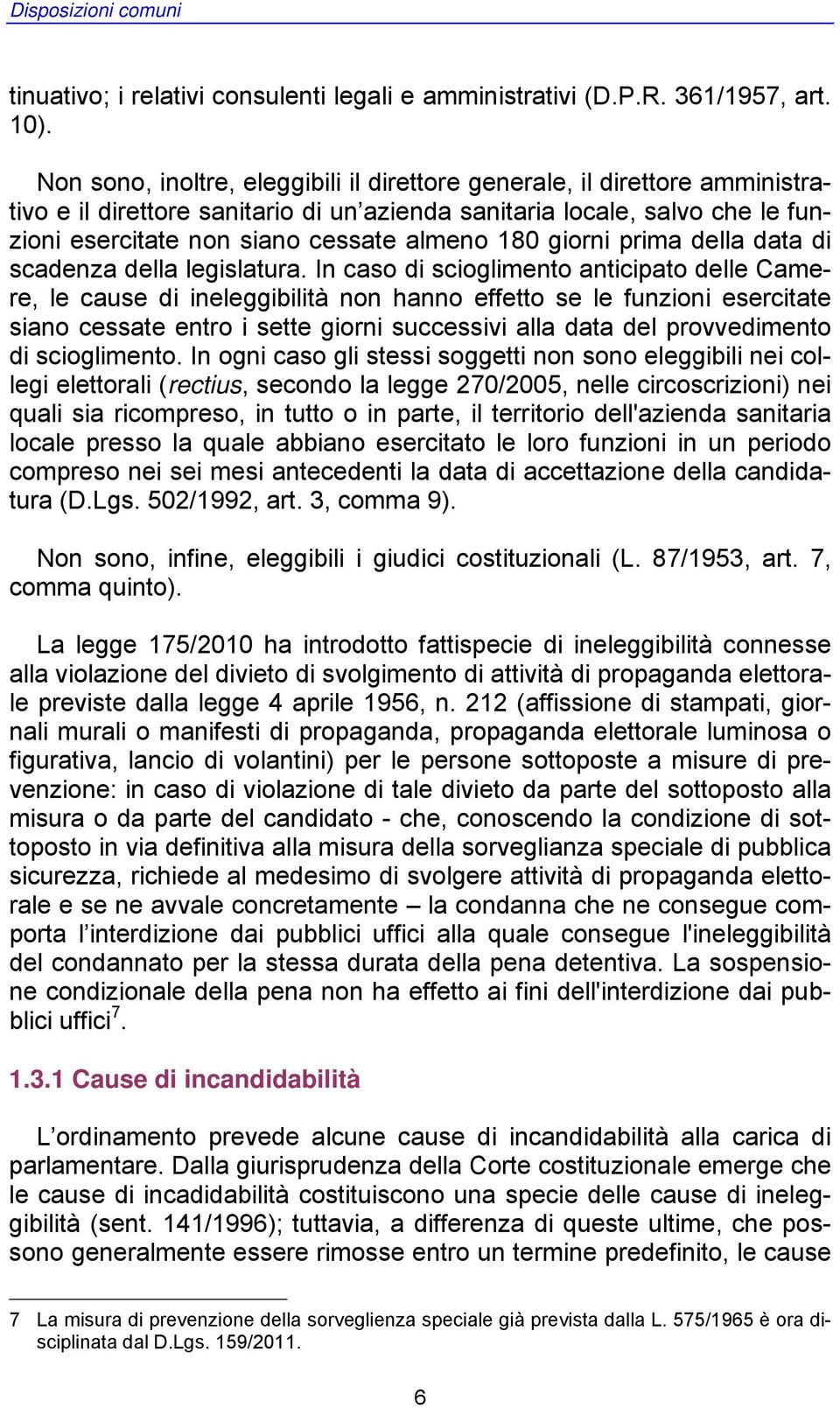 giorni prima della data di scadenza della legislatura.