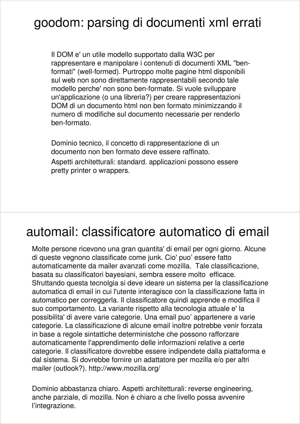 ) per creare rappresentazioni DOM di un documento html non ben formato minimizzando il numero di modifiche sul documento necessarie per renderlo ben-formato.