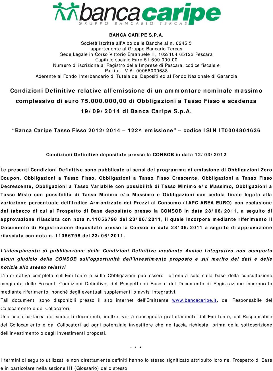 000,00 Numero di iscrizione al Registro delle Imprese di Pescara, codice fiscale e Partita I.V.