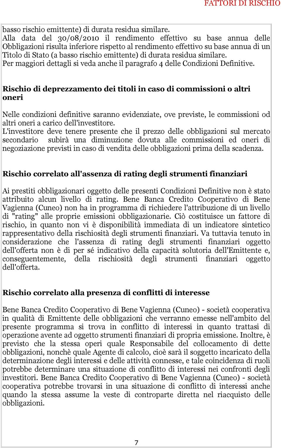 durata residua similare. Per maggiori dettagli si veda anche il paragrafo 4 delle Condizioni Definitive.