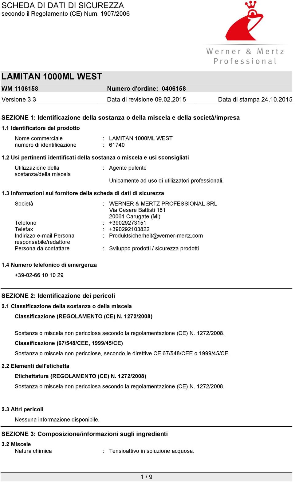 3 Informazioni sul fornitore della scheda di dati di sicurezza Unicamente ad uso di utilizzatori professionali.