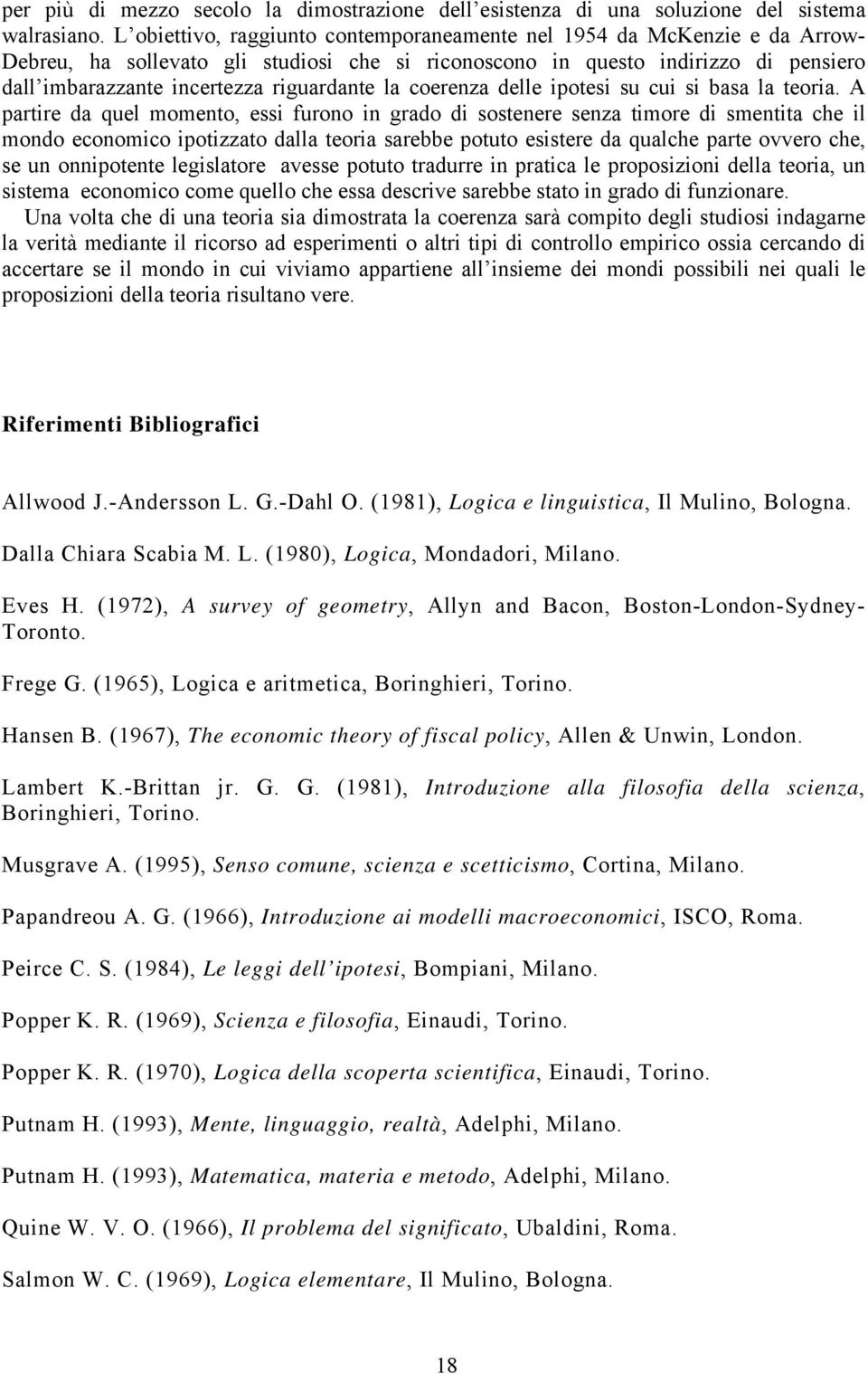 riguardante la coerenza delle ipotesi su cui si basa la teoria.