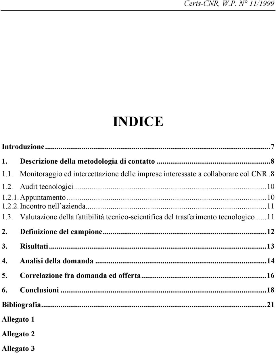 Valutazione della fattibilità tecnico-scientifica del trasferimento tecnologico...11 2. Definizione del campione...12 3. Risultati...13 4.