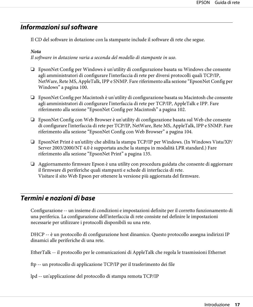 MS, AppleTalk, IPP e SNMP. Fare riferimento alla sezione EpsonNet Config per Windows a pagina 100.