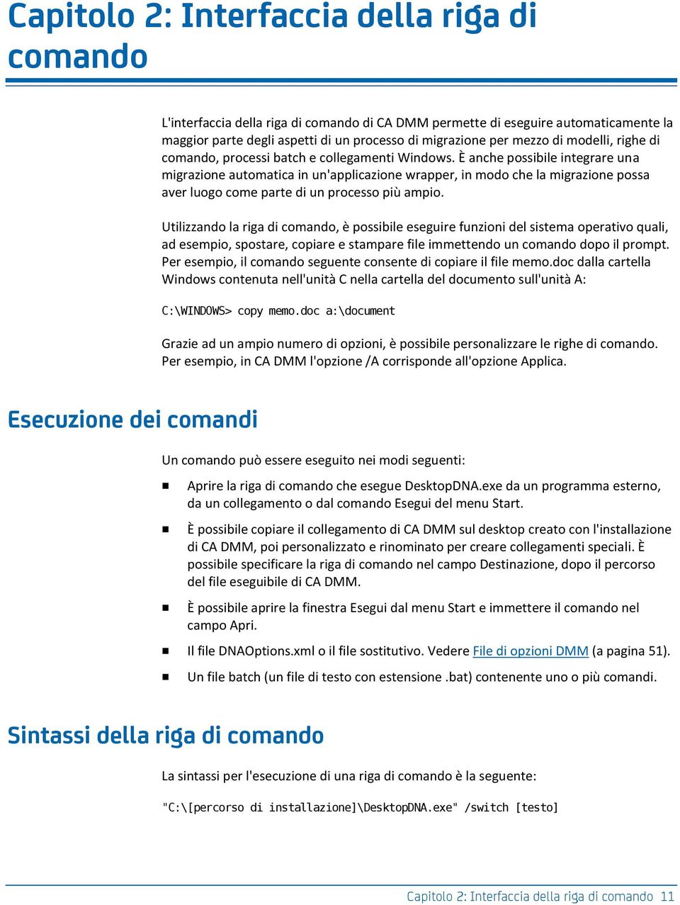 È anche possibile integrare una migrazione automatica in un'applicazione wrapper, in modo che la migrazione possa aver luogo come parte di un processo più ampio.