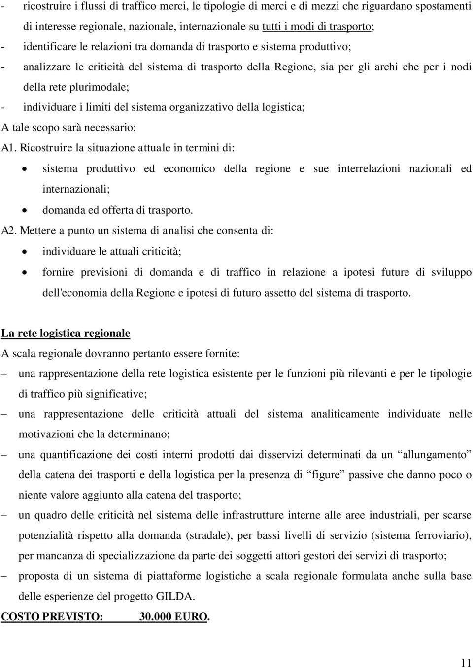 limiti del sistema organizzativo della logistica; A tale scopo sarà necessario: A1.