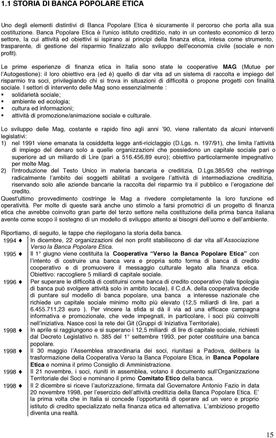 trasparente, di gestione del risparmio finalizzato allo sviluppo dell'economia civile (sociale e non profit).